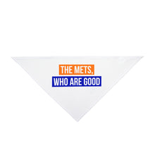 Load image into Gallery viewer, The Mets, Who Are Good Pet Bandana