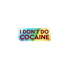 Load image into Gallery viewer, I Don't Do Cocaine Holographic Stickers
