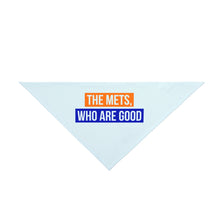 Load image into Gallery viewer, The Mets, Who Are Good Pet Bandana
