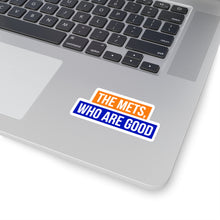 Load image into Gallery viewer, The Mets, Who Are Good Stickers