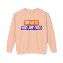 Load image into Gallery viewer, The Mets, Who Are Good Lightweight Crewneck Sweatshirt