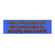 Load image into Gallery viewer, Rather Be Watching the Mets Bumper Sticker