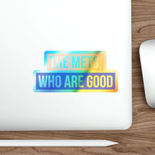 Load image into Gallery viewer, The Mets, Who Are Good Holographic Stickers