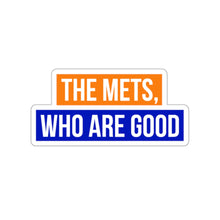Load image into Gallery viewer, The Mets, Who Are Good Stickers