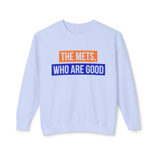 Load image into Gallery viewer, The Mets, Who Are Good Lightweight Crewneck Sweatshirt