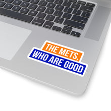 Load image into Gallery viewer, The Mets, Who Are Good Stickers