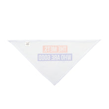 Load image into Gallery viewer, The Mets, Who Are Good Pet Bandana