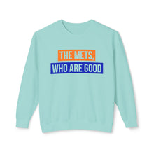 Load image into Gallery viewer, The Mets, Who Are Good Lightweight Crewneck Sweatshirt