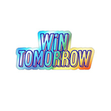 Load image into Gallery viewer, Win Tomorrow Holographic Stickers